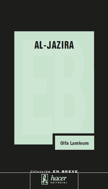 AL-JAZIRA ESPEJO REBELDE Y AMBIGUO DEL MUNDO ARABE, de Lamloum, Olfa | portada del libro