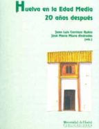 Huelva en la edad media 20 años después, de Varios autores | portada del libro