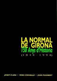La Normal de Girona. 150 anys d'història (1844-1994), de Clara, Josep | portada del libro