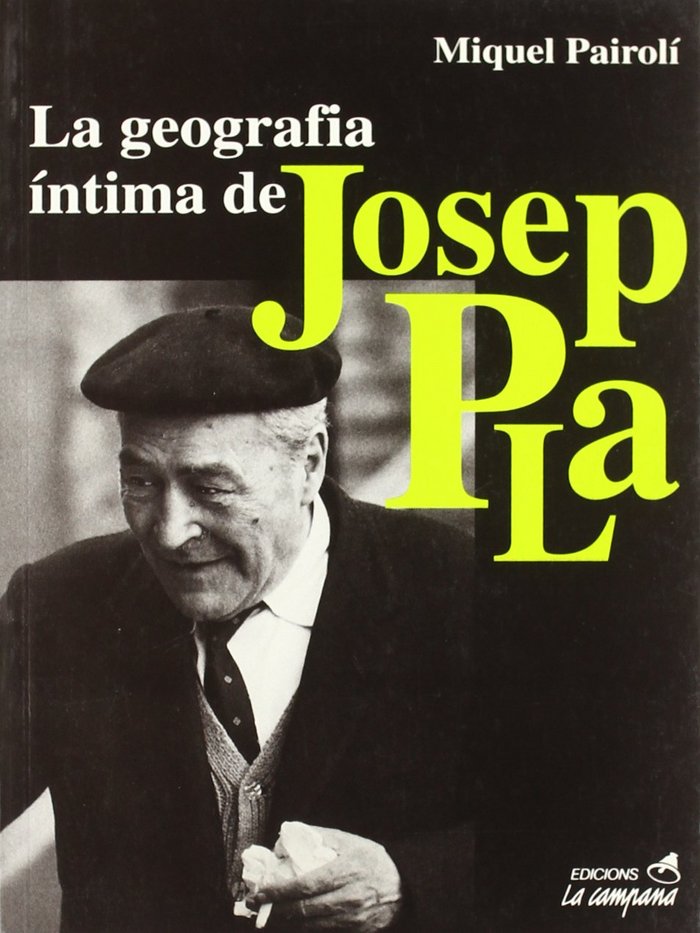 La geografia ¡ntima de Josep Pla, de PAIROLI, MIQUEL | portada del libro