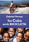TOT CUBA AMB BICICLETA, de PERNAU, GABRIEL | portada del libro