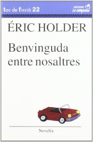 BENVINGUDA ENTRE NOSALTRES, de HOLDER, ERIC | portada del libro