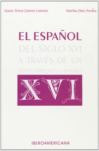 ESPAÑOL DEL SIGLO XVI A TRAVES DE UN TEXTO ERUD, de CáCERES LORENZO, MARíA TERESA | portada del libro