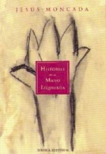 Historias de la mano izquierda, de Moncada, Jesús | portada del libro