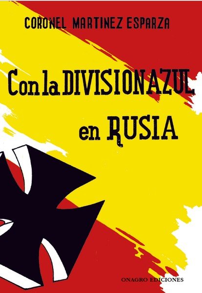CON LA DIVISION AZUL EN RUSIA, de JOSE MARTINEZ ESPARZA | portada del libro