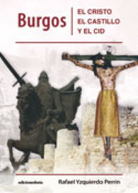 Burgos: el cristo, el castillo y el Cid, de YZQUIERDO PERRIN | portada del libro