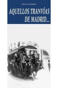 Aquellos tranvías de Madrid, de Gutiérrez, Diego | portada del libro