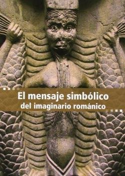El mensaje simbólico del imaginario románico, de Varios autores | portada del libro