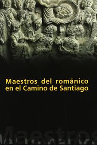 Maestros del Románico en el Camino de Santiago, de Varios autores | portada del libro