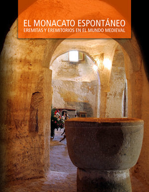El monacato espontáneo. Eremitas y eremitorios en el mundo medieval, de Varios autores | portada del libro