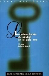 La alimentación de Madrid en el siglo XVIII y otros estudios madrileños., de Palacio Atard, Vicente | portada del libro