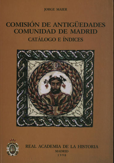 Comisión de Antigüedades de la R.A.H.ª - Comunidad de Madrid. Catálogo e índices., de Maier Allende, Jorge | portada del libr
