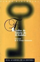 Estudios de historia de Al-Andalus., de Granja Santamaría, Fernando de la | portada del libro
