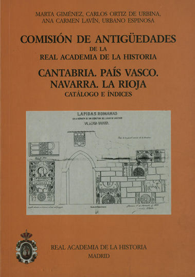 Comisión de Antigüedades de la R.A.H.ª - Cantabria. País Vasco. Navarra. La Rioja. Catálogo e índice, de Giménez, Marta | por