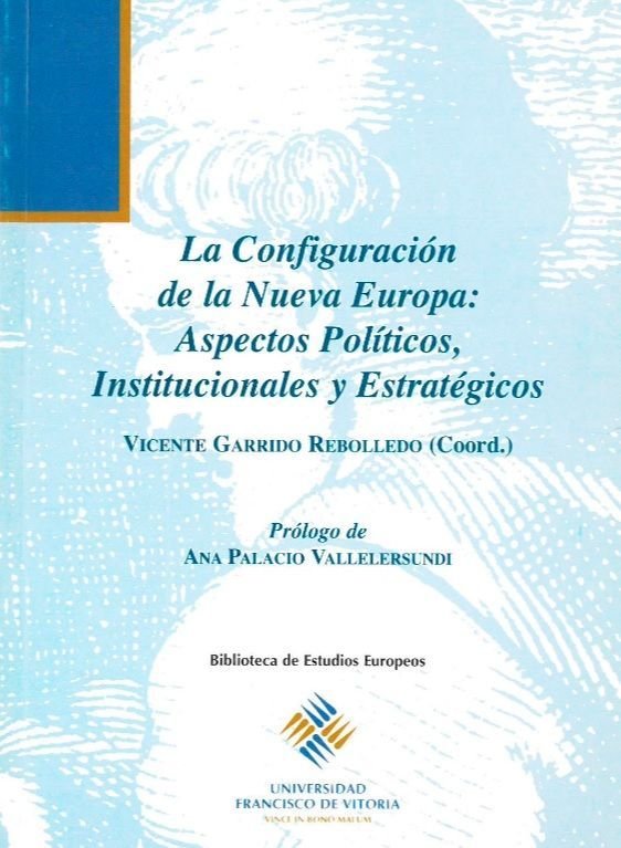 La configuración de la nueva Europa: aspectos políticos, institucionales y estratégicos, de Garrido Rebolledo, Vicente | port