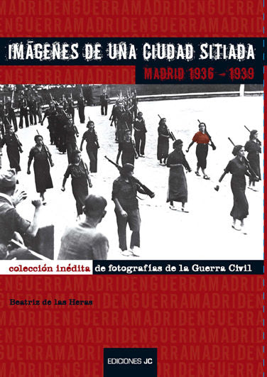 Imágenes de una ciudad sitiada. Madrid 1936-1939, de De las Heras | portada del libro