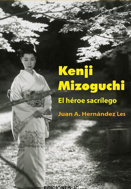 Kenji Mizoguchi. El héroe sacrílego, de Hernández Les, Juan A. | portada del libro
