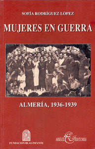 Mujeres en guerra. Almería, 1936-1939, de Rodríguez López, Sofía | portada del libro