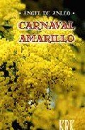 Carnaval amarillo, de ANGEL DE ANLEO | portada del libro