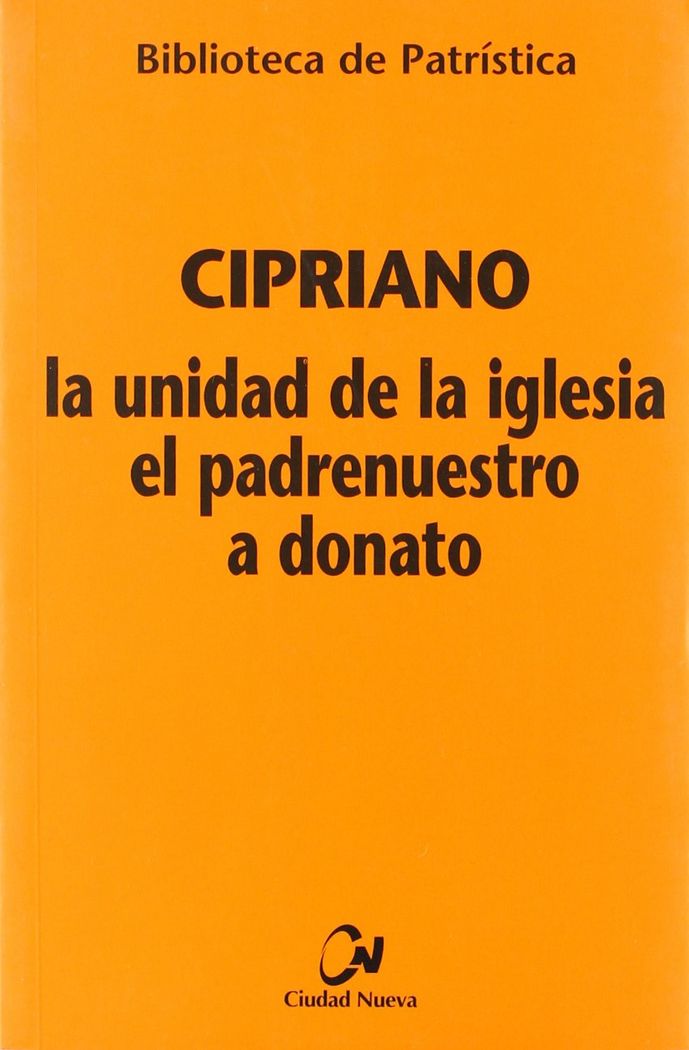La unidad de la Iglesia- El Padrenuestro - A Donato, de Cipriano | portada del libro