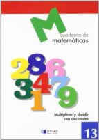 MATEMATICAS 13 - Multiplicar y dividir con decimales, de Varios autores | portada del libro
