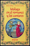 MÁLAGA EN EL ROMANCE Y LOS CANTARES, de Gallego Sánchez, Mateo | portada del libro