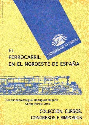 El ferrocarril en el Noroeste de España, de Miguel Rodríguez Bugarín | portada del libro