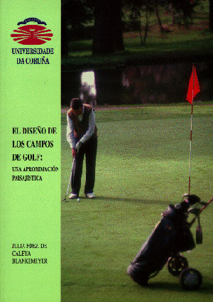 El diseño de los campos de golf. Una aproximación paisaj¡stica., de FERNANDEZ DE CALEYA BLANKEMEYER | portada del libro