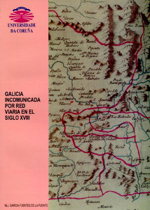 Galicia incomunicada por red viaria en el siglo XVIII, de García Fuentes De La Fuente | portada del libro