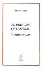 PRINCIPE DE SPANDAU Y OTRAS PIEZAS, EL, de Hélder Costa | portada del libro
