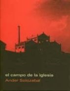 EL CAMPO DE LA IGLESIA, de Ander Solozabal | portada del libro