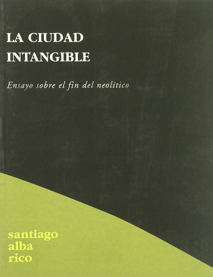 La ciudad intangible, de Alba Rico, Santriago | portada del libro