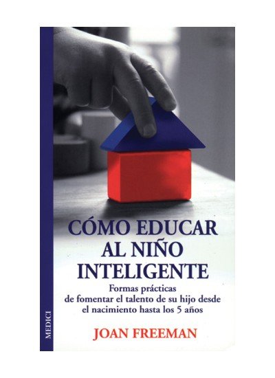 COMO EDUCAR AL NIÑO INTELIGENTE, de FREEMAN | portada del libro