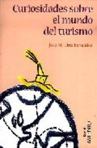 Curiosidades sobre el mundo del turismo, de Orte Bermúdez, José M. | portada del libro