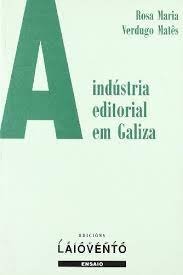 A industria editorial em Galiza, de Verdugo Matês, Rosa Maria | portada del libro