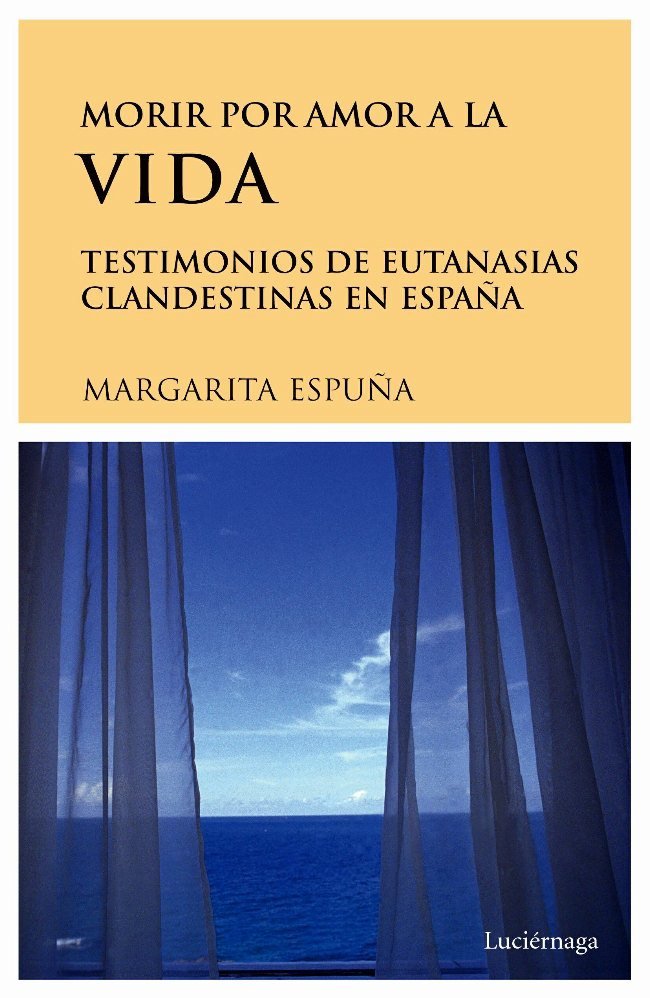 Morir por amor a la vida. Testimonios de eutanasias en España, de Espuña | portada del libro