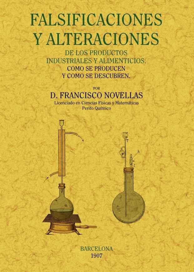 Falsificaciones y alteracioens de los productos industriales y alimenticios: como se producen y como, de Novellas, Francisco