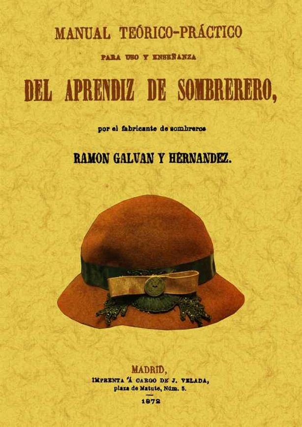 Manual teorico-practico para uso y enseñanza del aprendiz de sombrerero, de Galvan y Hernandez, Ramon | portada del libro