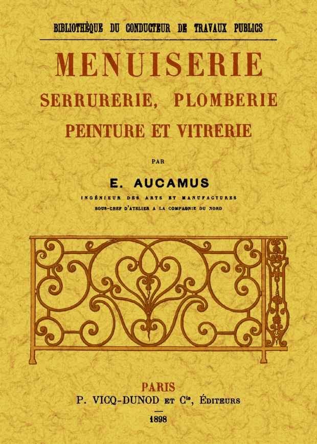 Menuiserie serrurerie, plomberie, peinture et vitrerie, de Aucamus, E. | portada del libro