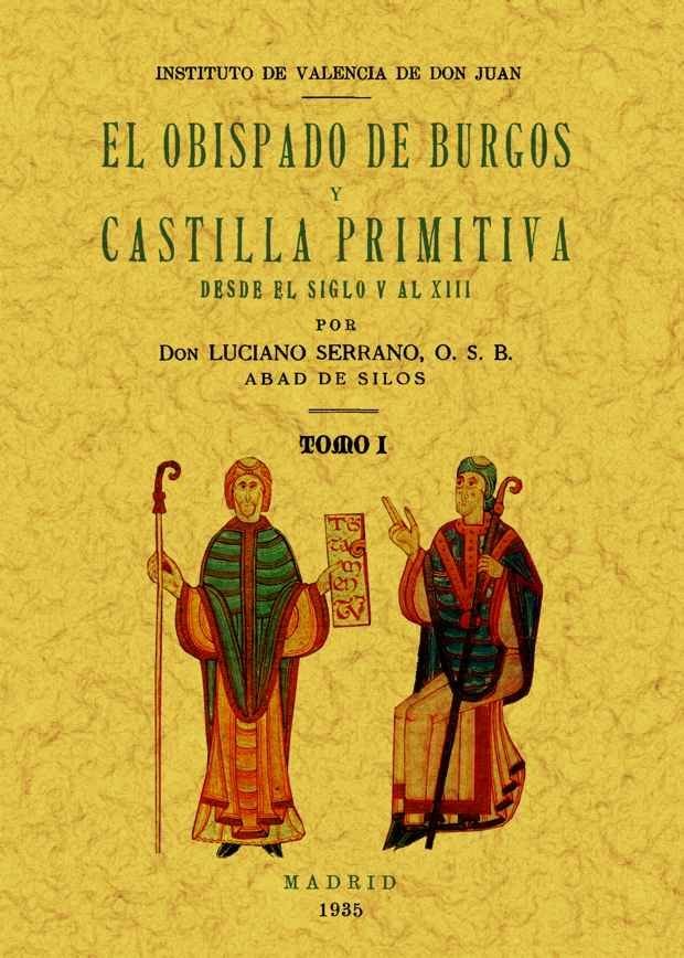 El obispado de Burgos y Castilla primitiva, desde el siglo V al XIII. (3 tomos), de Serrano, Luciano | portada del libro