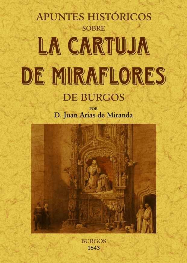 Apuntes históricos sobre la Cartuja de Miraflores de Burgos., de Arias de Miranda, Juan | portada del libro