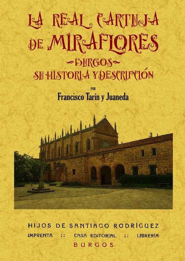 La Real Cartuja de Miraflores (Burgos): su historia y descripción, de Tarin y Juaneda, Francisco | portada del libro