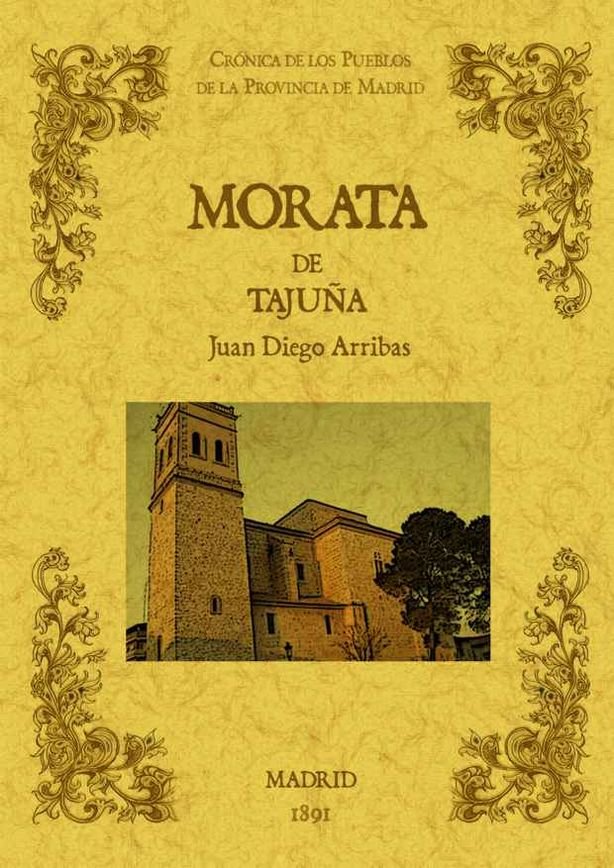 Morata de Tajuña. Biblioteca de la provincia de Madrid: crónica de sus pueblos., de de Diego Ribas, Juan | portada del libro