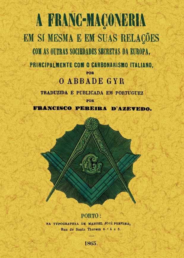 A franc-maçoneria em si mesma e em suas relaçoes com as outras sociedades secretas da Europa..., de Gyr, Abbade | portada del