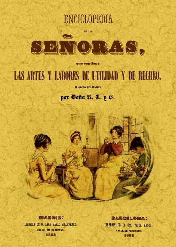 Encliclopedia de las señoras, que contiene las artes y labores de utilidad y de recreo, de Doña R.C.B. | portada del libro