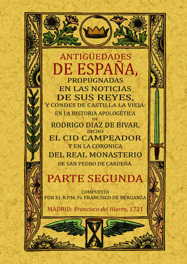 Antigüedades de España, propugnadas en las noticias de sus Reyes y Condes de Castilla la Vieja (Tomo, de Berganza, Francisco