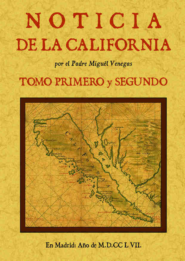 Noticia de la California, y de su conquista temporal, y espiritual hasta el tiempo presente (tomos 1, de Venegas, Miguel | po