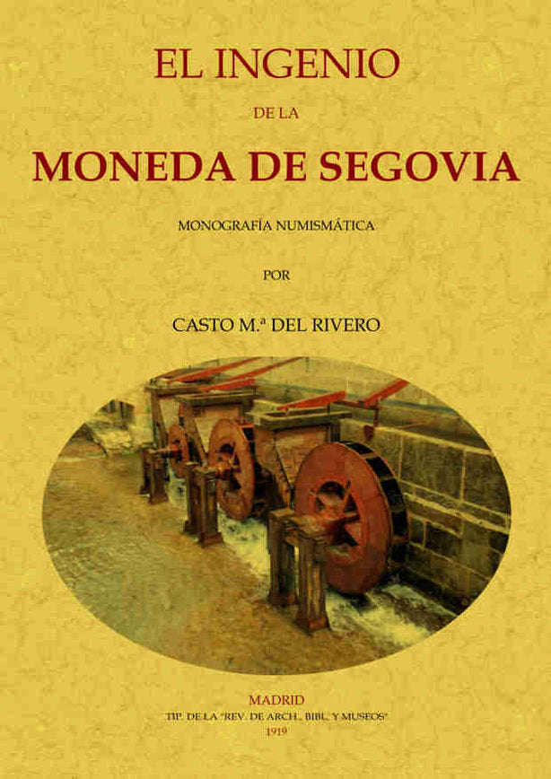 El ingenio de la moneda de Segovia, de Rivero, Casto María del | portada del libro