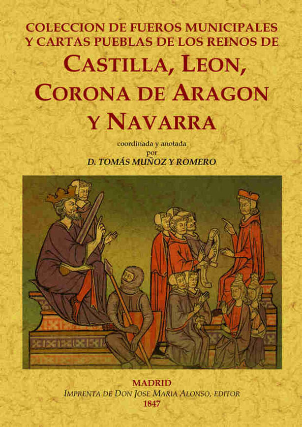 Colección de fueros municipales y cartas pueblas de los reinos de Castilla, León, Corona de Aragón y, de Muñoz y Romero, Toma