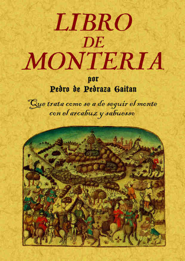 Libro de monteria, de Pedraza Gaitan, Pedro de | portada del libro